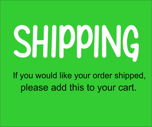 SHIPPING- Please add this to your cart.